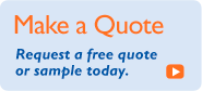 Request a free quote or sample today.